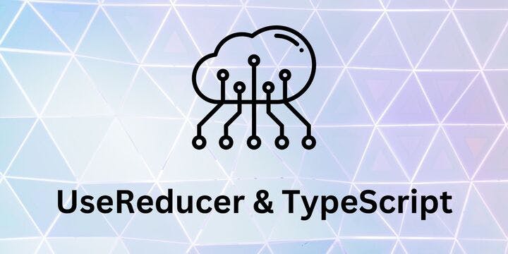 How to use UseReducer with TypeScript